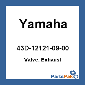 Yamaha 43D-12121-09-00 Valve, Exhaust; 43D121210900