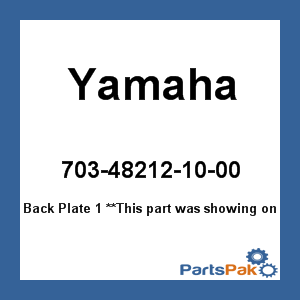 Yamaha 703-48212-10-00 Back Plate 1; 703482121000