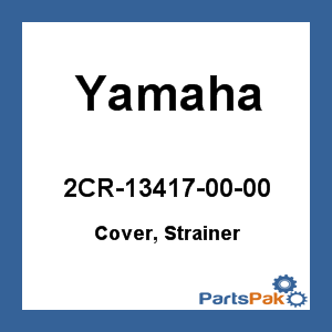 Yamaha 2CR-13417-00-00 Cover, Strainer; 2CR134170000