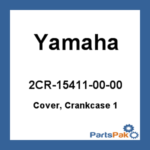 Yamaha 2CR-15411-00-00 Cover, Crankcase 1; New # B3L-15411-10-00