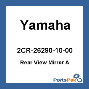 Yamaha 2CR-26290-10-00 Rear View Mirror Assembly (Right); New # 2CR-26290-11-00