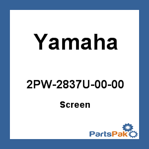 Yamaha 2PW-2837U-00-00 Screen; New # 2PW-2837U-01-00