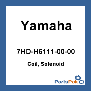 Yamaha 7HD-H6111-00-00 Coil, Solenoid; 7HDH61110000