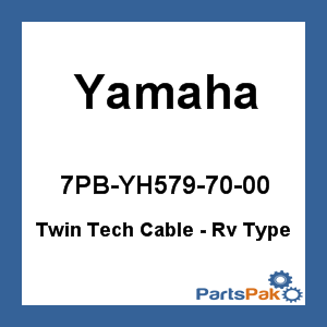 Yamaha 7PB-YH579-70-00 Twin Tech Cable - Rv Type; 7PBYH5797000