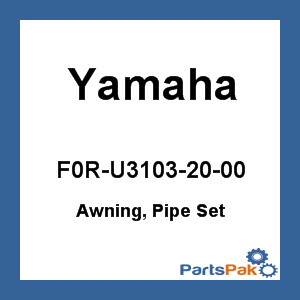 Yamaha F0R-U3103-20-00 Awning, Pipe Set; F0RU31032000