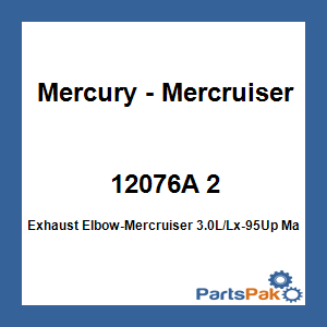 Quicksilver 12076A 2; Exhaust Elbow-Merc 3.0L/Lx-95Up- Replaces Mercury / Mercruiser