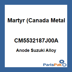Martyr (Canada Metal Pacific) CM5532187J00A; Anode Suzuki Alloy