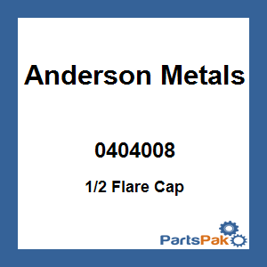 Anderson Metals 0404008; 1/2 Flare Cap