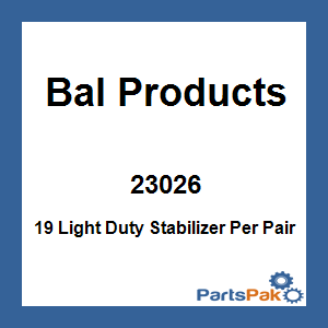 Bal Products 23026; 19 Light Duty Stabilizer Per Pair
