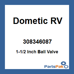 Dometic 308346087; 1-1/2 Inch Ball Valve