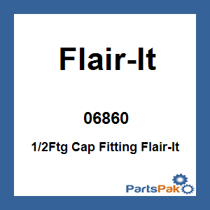 Flair-It 06860; 1/2Ftg Cap Fitting Flair-It