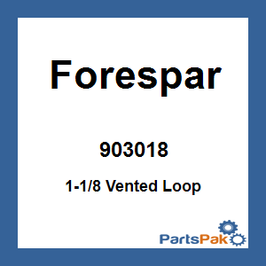 Forespar 903018; 1-1/8 Vented Loop