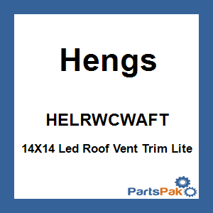 Hengs HELRWCWAFT; 14X14 Led Roof Vent Trim Lite
