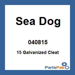 Sea Dog 040815; 15 Galvanized Cleat