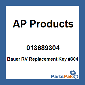 AP Products 013689304; Bauer RV Replacement Key #304