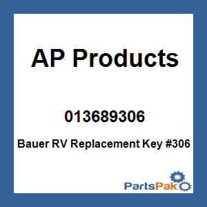AP Products 013689306; Bauer RV Replacement Key #306