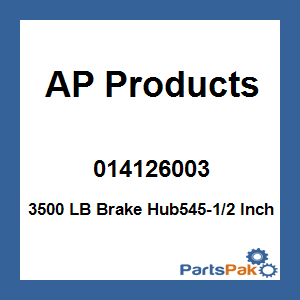 AP Products 014126003; 3500 LB Brake Hub545-1/2 Inch