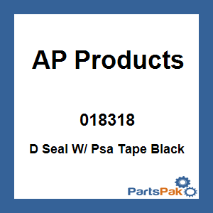 AP Products 018318; D Seal W/ Psa Tape Black