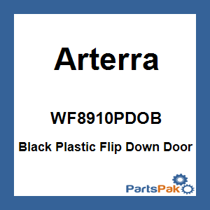 Arterra WF8910PDOB; Black Plastic Flip Down Door
