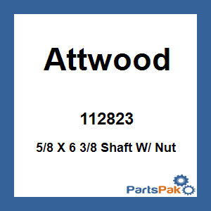 Attwood 112823; 5/8 X 6 3/8 Shaft W/ Nut