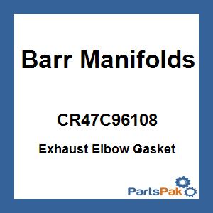 Barr Manifolds CR47C96108; Exhaust Elbow Gasket