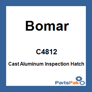 Bomar C4812; Cast Aluminum Inspection Hatch