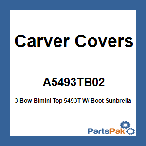 Carver Covers A5493TB02; 3 Bow Bimini Top 5493T W/ Boot Sunbrella