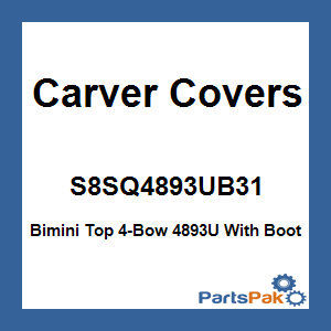 Carver Covers S8SQ4893UB31; Bimini Top 4-Bow 4893U With Boot