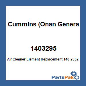 Cummins (Onan Generators) 1403295; Air Cleaner Element Replacement 140-2852