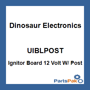 Dinosaur Electronics UIBLPOST; Ignitor Board 12 Volt With Long Post
