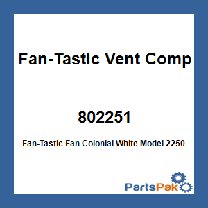 Fan-Tastic Vent Company 802251; Fan-Tastic Fan Colonial White Model 2250