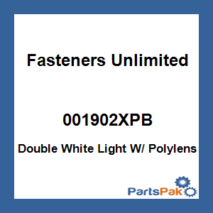 Fasteners Unlimited 001902XPB; Double White Light W/ Polylens