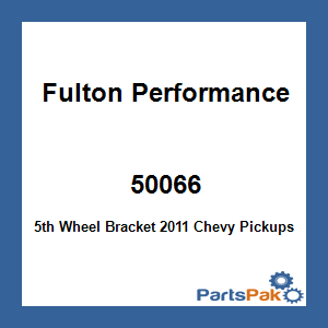 Fulton Performance 50066; 5th Wheel Bracket 2011 Chevy Pickups