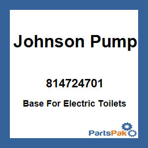 Johnson Pump 814724701; Base For Electric Toilets
