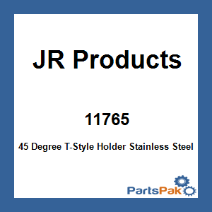 JR Products 11765; 45 Degree T-Style Holder Stainless Steel