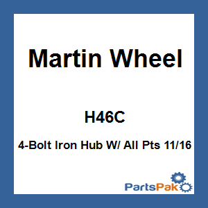 Martin Wheel H46C; 4-Bolt Iron Hub W/ All Pts 11/16
