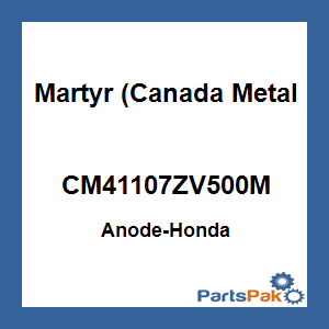 Martyr (Canada Metal Pacific) CM41107ZV500M; Anode Fits Honda