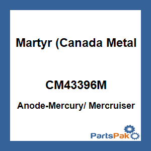 Martyr (Canada Metal Pacific) CM43396M; Anode-Mercury/ Mercruiser