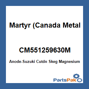 Martyr (Canada Metal Pacific) CM551259630M; Anode-Suzuki Cutdn Skeg Magnesium