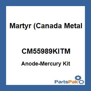Martyr (Canada Metal Pacific) CM55989KITM; Anode-Mercury Kit
