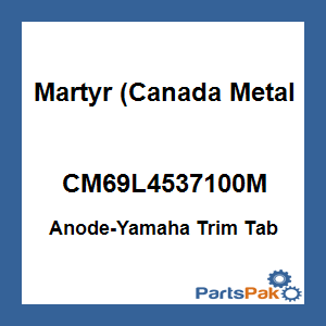 Martyr (Canada Metal Pacific) CM69L4537100M; Anode-Yamaha Trim Tab