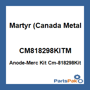Martyr (Canada Metal Pacific) CM818298KITM; Anode-Merc Kit Cm-818298Kit