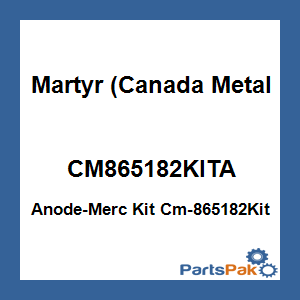 Martyr (Canada Metal Pacific) CM865182KITA; Anode-Merc Kit Cm-865182Kit