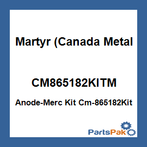 Martyr (Canada Metal Pacific) CM865182KITM; Anode-Merc Kit Cm-865182Kit