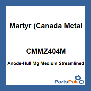 Martyr (Canada Metal Pacific) CMMZ404M; Anode-Hull Mg Medium Streamlined