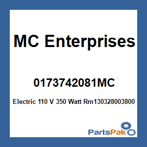 MC Enterprises 0173742081MC; Electric 110 V 350 Watt Rm130328003800
