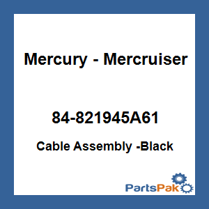 Quicksilver 84-821945A61; Cable Assembly -Black Replaces Mercury / Mercruiser