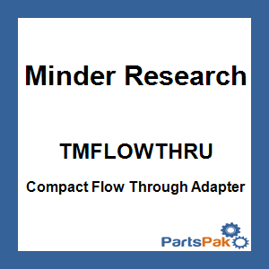 Minder Research TMFLOWTHRU; Compact Flow Through Adapter