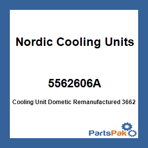 Nordic Cooling Units 5562606A; Cooling Unit Dometic Remanufactured 3662-606A