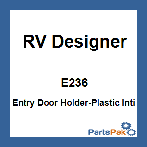 RV Designer E236; Entry Door Holder-Plastic Inti